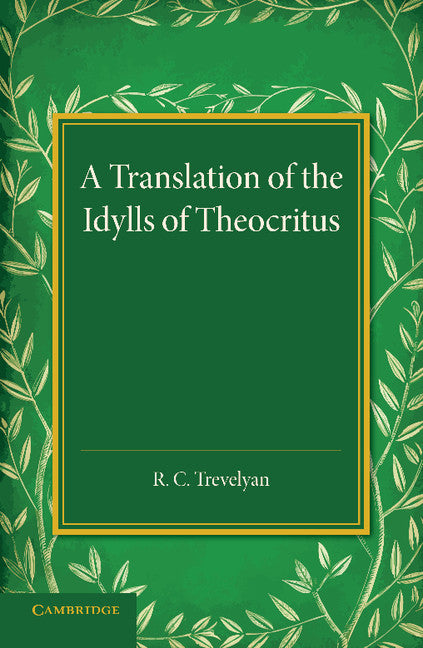 A Translation of the Idylls of Theocritus (Paperback / softback) 9781107432192