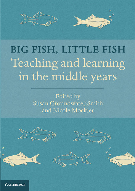 Big Fish, Little Fish; Teaching and Learning in the Middle Years (Paperback / softback) 9781107432314