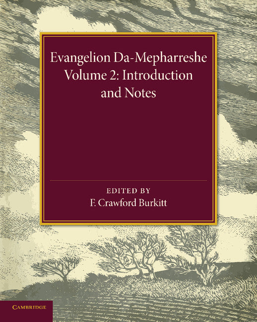 Evangelion Da-Mepharreshe: Volume 2, Introduction and Notes; The Curetonian Version of the Four Gospels with the Readings of the Sinai Palimpsest and the Early Syriac Patristic Evidence (Paperback / softback) 9781107432819