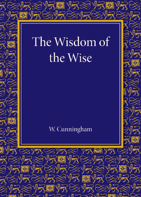 The Wisdom of the Wise; Three Lectures on Free Trade Imperialism (Paperback / softback) 9781107433137