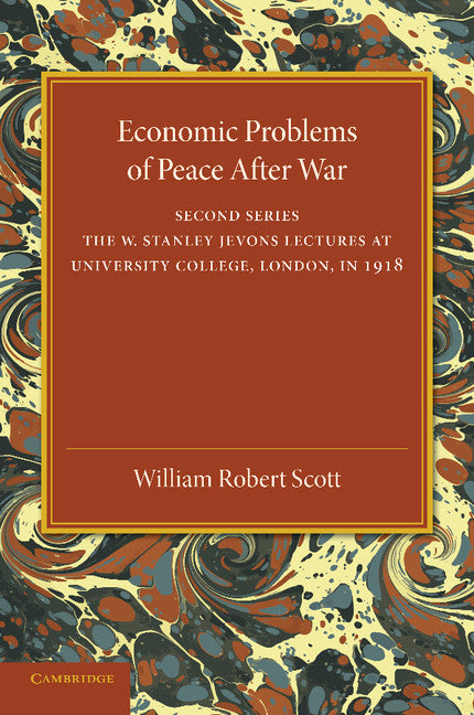 Economic Problems of Peace after War: Volume 2, The W. Stanley Jevons Lectures at University College, London, in 1918 (Paperback / softback) 9781107433168