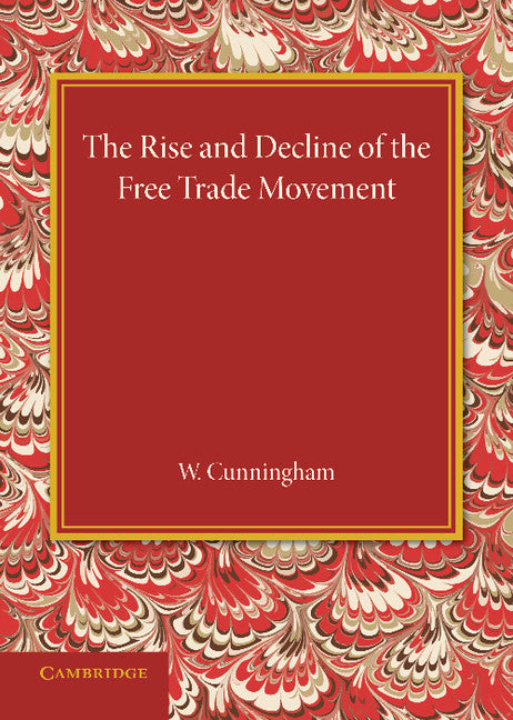 The Rise and Decline of the Free Trade Movement (Paperback / softback) 9781107433199