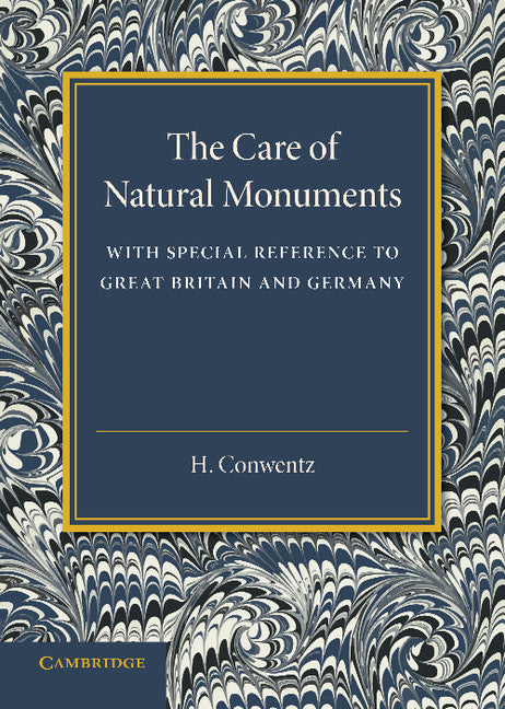 The Care of Natural Monuments; With Special Reference to Great Britain and Germany (Paperback / softback) 9781107433274
