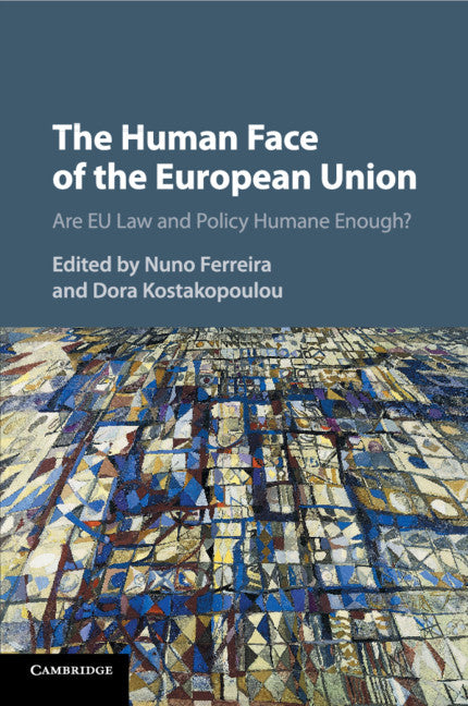The Human Face of the European Union; Are EU Law and Policy Humane Enough? (Paperback / softback) 9781107434264