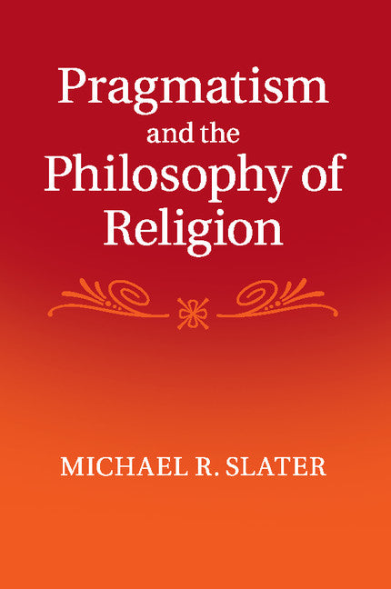 Pragmatism and the Philosophy of Religion (Paperback / softback) 9781107434271