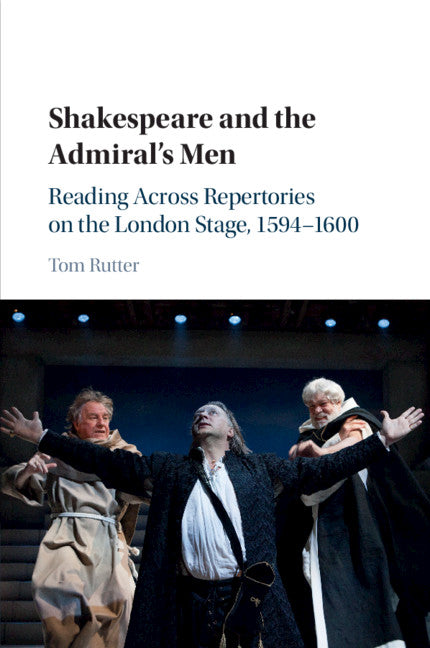 Shakespeare and the Admiral's Men; Reading across Repertories on the London Stage, 1594–1600 (Paperback / softback) 9781107434387