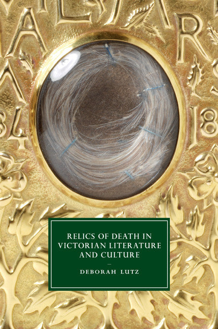 Relics of Death in Victorian Literature and Culture (Paperback / softback) 9781107434394