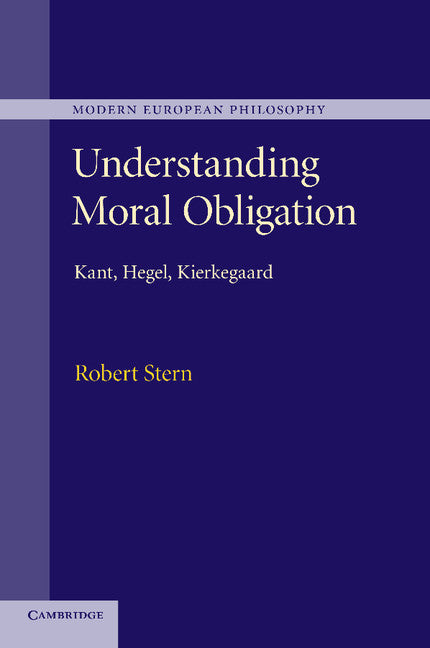 Understanding Moral Obligation; Kant, Hegel, Kierkegaard (Paperback / softback) 9781107434400