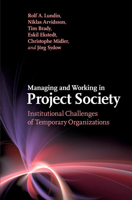 Managing and Working in Project Society; Institutional Challenges of Temporary Organizations (Paperback / softback) 9781107434462