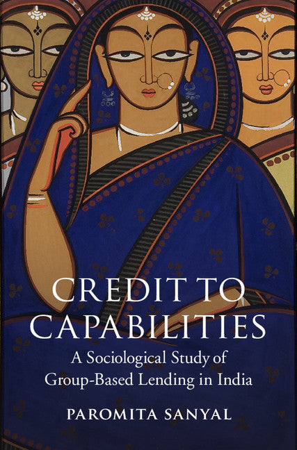 Credit to Capabilities; A Sociological Study of Microcredit Groups in India (Paperback / softback) 9781107434479