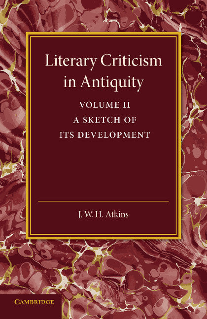 Literary Criticism in Antiquity: Volume 2, Graeco-Roman; A Sketch of its Development (Paperback / softback) 9781107434646