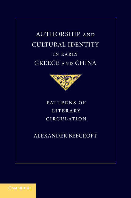 Authorship and Cultural Identity in Early Greece and China; Patterns of Literary Circulation (Paperback / softback) 9781107435483