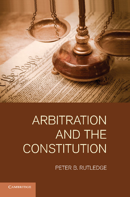 Arbitration and the Constitution (Paperback / softback) 9781107435902