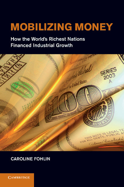 Mobilizing Money; How the World's Richest Nations Financed Industrial Growth (Paperback / softback) 9781107436763