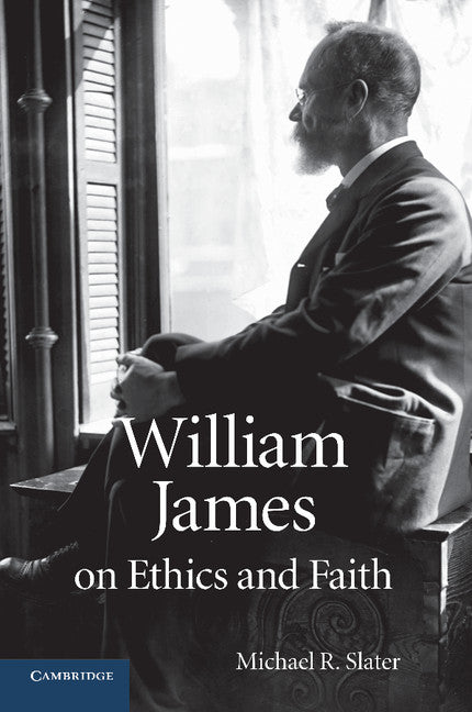 William James on Ethics and Faith (Paperback / softback) 9781107437340