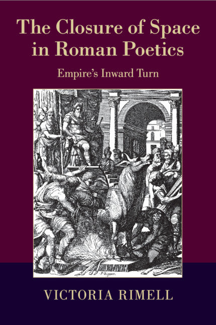 The Closure of Space in Roman Poetics; Empire's Inward Turn (Paperback / softback) 9781107437487