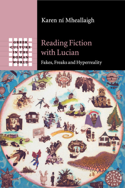 Reading Fiction with Lucian; Fakes, Freaks and Hyperreality (Paperback / softback) 9781107437784