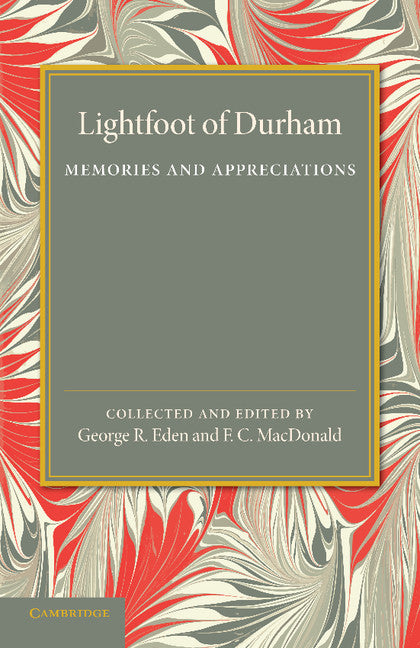 Lightfoot of Durham; Memories and Appreciations (Paperback / softback) 9781107437838