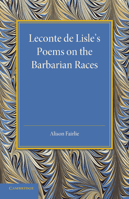 Leconte de Lisle's Poems on the Barbarian Races (Paperback / softback) 9781107437876