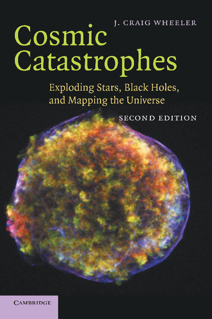 Cosmic Catastrophes; Exploding Stars, Black Holes, and Mapping the Universe (Paperback / softback) 9781107437913