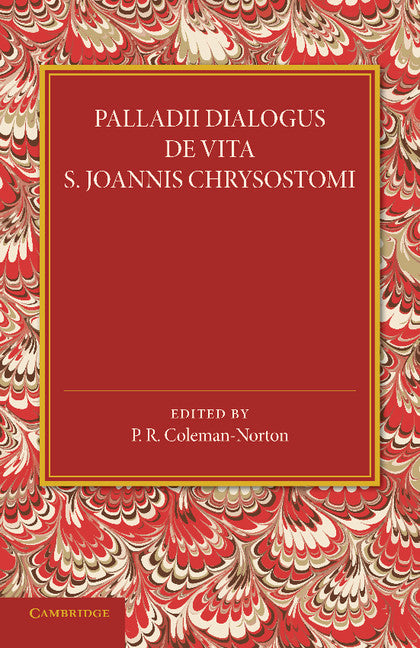 Palladii Dialogus De Vita S. Joannis Chrysostomi (Paperback / softback) 9781107437920