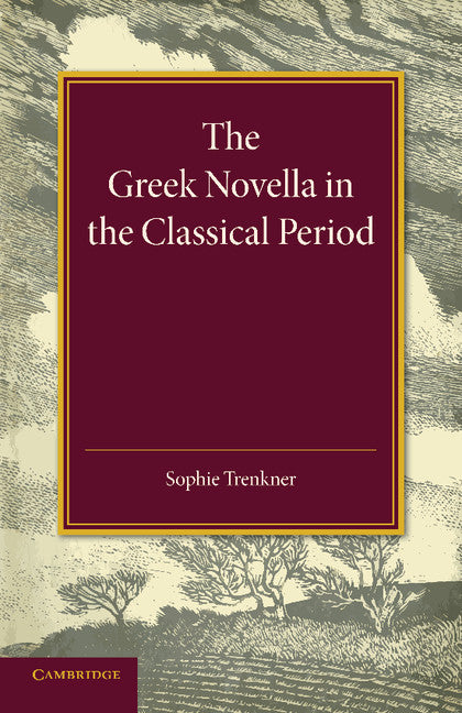 The Greek Novella in the Classical Period (Paperback / softback) 9781107438255