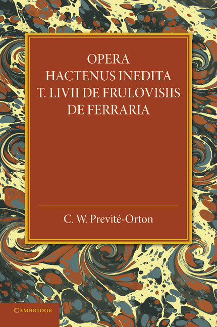 Opera Hactenus Inedita T. Livii de Frulovisiis de Ferraria (Paperback / softback) 9781107438309