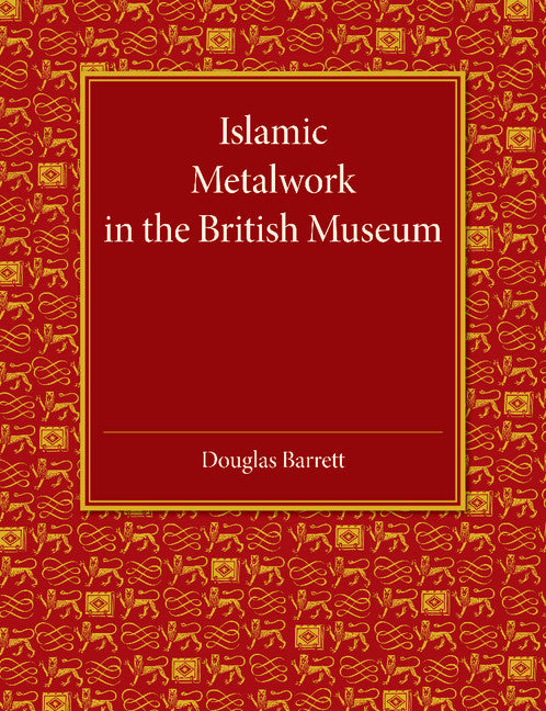 Islamic Metalwork in the British Museum (Paperback / softback) 9781107438392