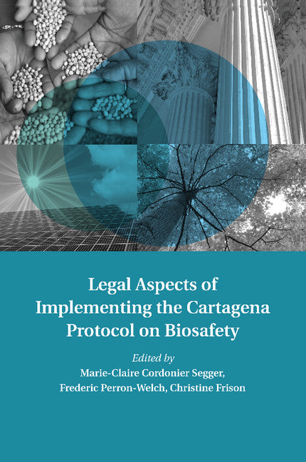 Legal Aspects of Implementing the Cartagena Protocol on Biosafety (Paperback / softback) 9781107438545