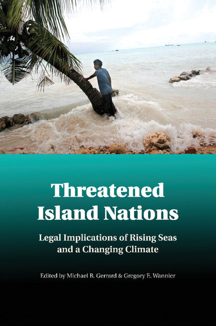 Threatened Island Nations; Legal Implications of Rising Seas and a Changing Climate (Paperback / softback) 9781107438606