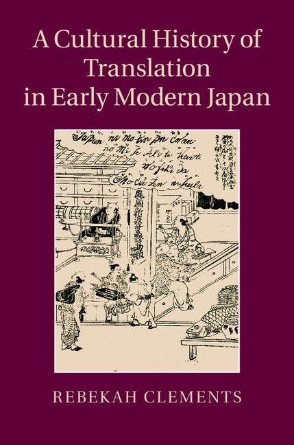 A Cultural History of Translation in Early Modern Japan (Paperback / softback) 9781107439160