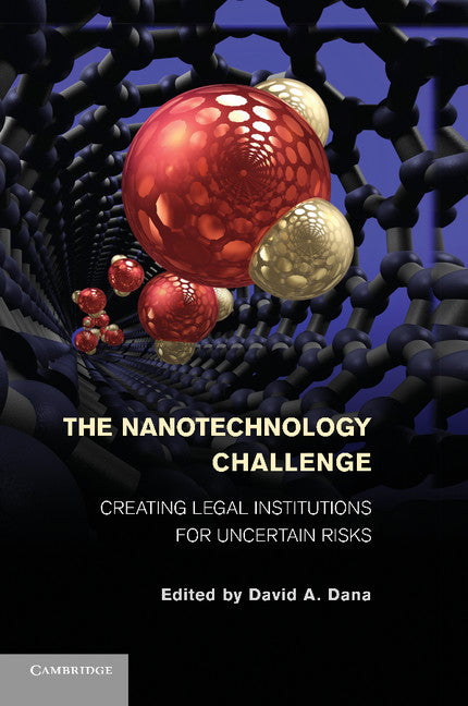 The Nanotechnology Challenge; Creating Legal Institutions for Uncertain Risks (Paperback / softback) 9781107440043