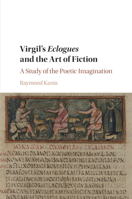 Virgil's Eclogues and the Art of Fiction; A Study of the Poetic Imagination (Paperback / softback) 9781107440210