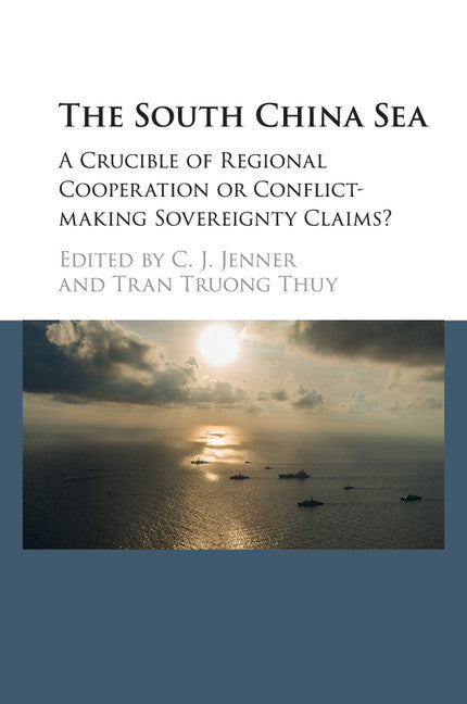 The South China Sea; A Crucible of Regional Cooperation or Conflict-making Sovereignty Claims? (Paperback / softback) 9781107441477