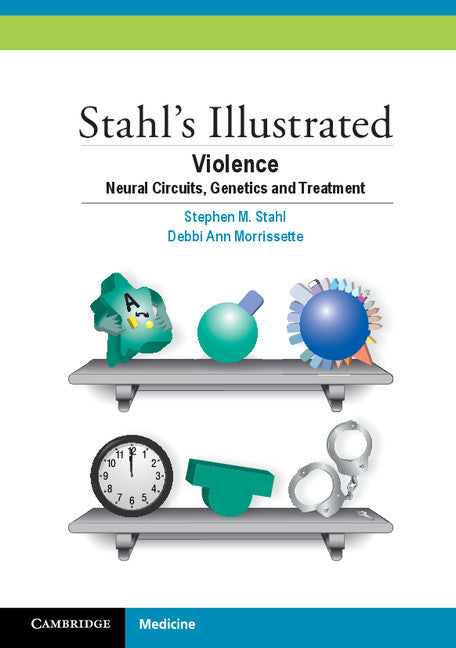 Stahl's Illustrated Violence; Neural Circuits, Genetics and Treatment (Paperback / softback) 9781107441606