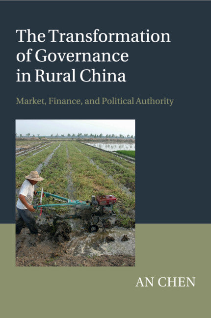 The Transformation of Governance in Rural China; Market, Finance, and Political Authority (Paperback / softback) 9781107442078