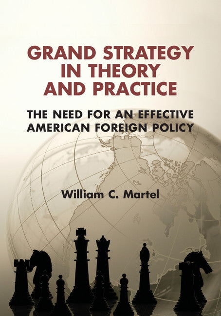 Grand Strategy in Theory and Practice; The Need for an Effective American Foreign Policy (Paperback / softback) 9781107442214
