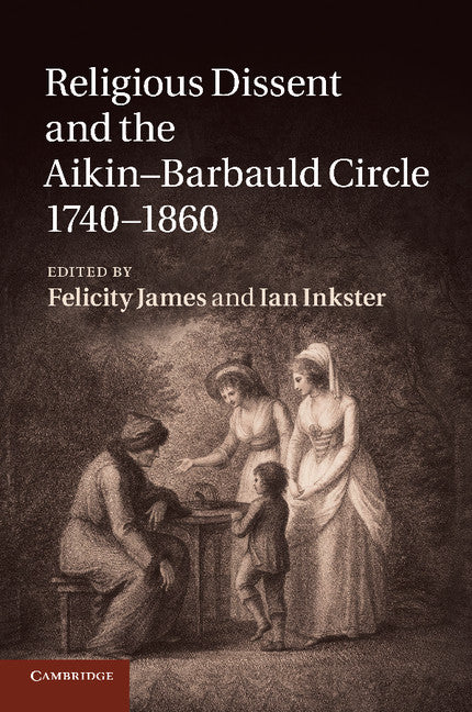 Religious Dissent and the Aikin-Barbauld Circle, 1740–1860 (Paperback / softback) 9781107442498