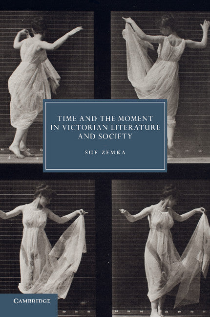 Time and the Moment in Victorian Literature and Society (Paperback / softback) 9781107442559