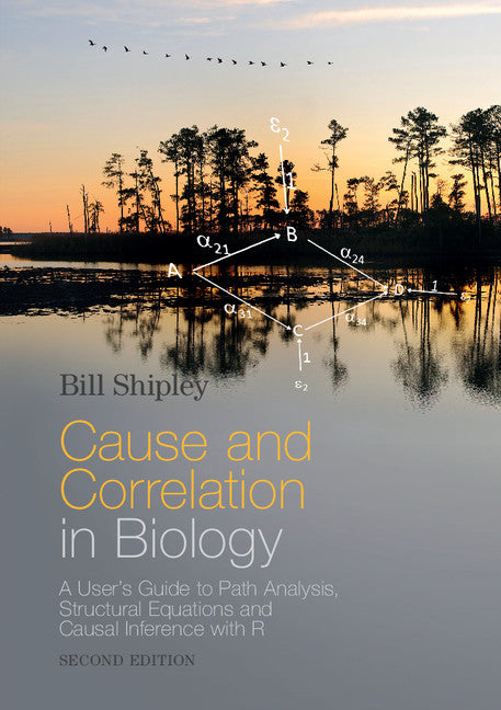 Cause and Correlation in Biology; A User's Guide to Path Analysis, Structural Equations and Causal Inference with R (Paperback / softback) 9781107442597