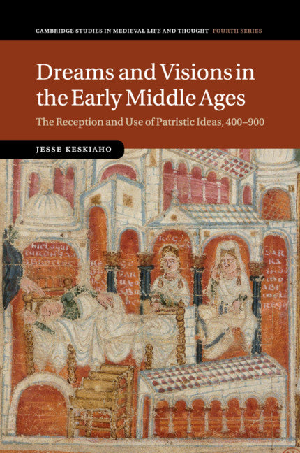 Dreams and Visions in the Early Middle Ages; The Reception and Use of Patristic Ideas, 400–900 (Paperback / softback) 9781107442658