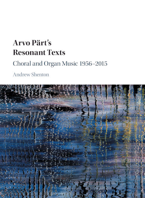 Arvo Pärt's Resonant Texts; Choral and Organ Music 1956–2015 (Paperback / softback) 9781107442894