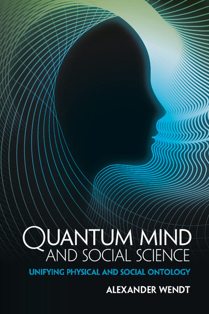 Quantum Mind and Social Science; Unifying Physical and Social Ontology (Paperback / softback) 9781107442924