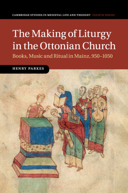 The Making of Liturgy in the Ottonian Church; Books, Music and Ritual in Mainz, 950–1050 (Paperback / softback) 9781107443532