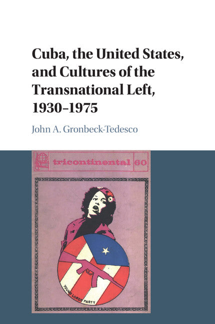 Cuba, the United States, and Cultures of the Transnational Left, 1930–1975 (Paperback / softback) 9781107443617