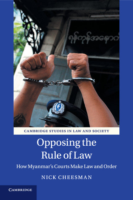 Opposing the Rule of Law; How Myanmar's Courts Make Law and Order (Paperback / softback) 9781107443761