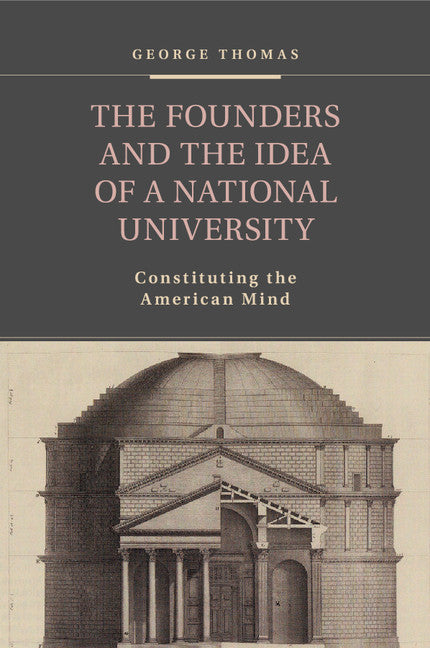 The Founders and the Idea of a National University; Constituting the American Mind (Paperback / softback) 9781107443884