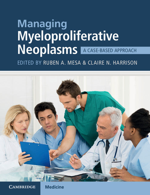 Managing Myeloproliferative Neoplasms; A Case-Based Approach (Paperback / softback) 9781107444430