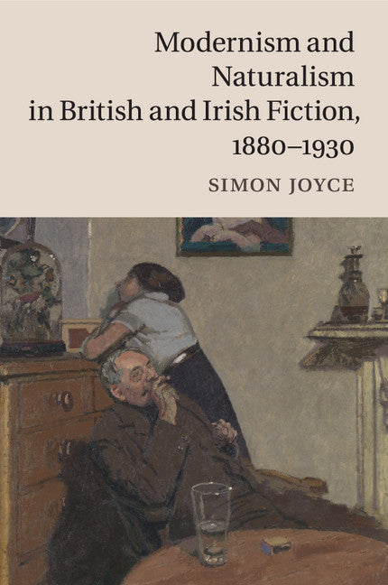Modernism and Naturalism in British and Irish Fiction, 1880–1930 (Paperback / softback) 9781107445741