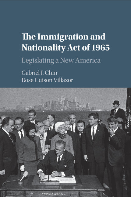 The Immigration and Nationality Act of 1965; Legislating a New America (Paperback / softback) 9781107445987